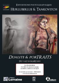 « Dualité & porTRAITS », expositions photographiques d'Hurluberlue & Tankovitch. Du 5 au 28 mars 2015 à Metz. Moselle.  15H00